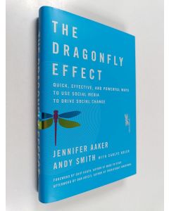 Kirjailijan Jennifer Lynn Aaker käytetty kirja The dragonfly effect : quick, effective, and powerful ways to use social media to drive social change