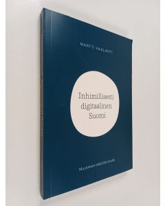 Kirjailijan Martti Vaalahti käytetty kirja Inhimillisesti digitaalinen Suomi