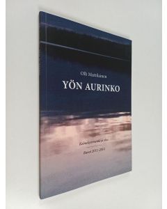 Kirjailijan Olli Muttilainen käytetty kirja Yön aurinko : Kolmekymmentä ja yksi : Runot 2011-2014