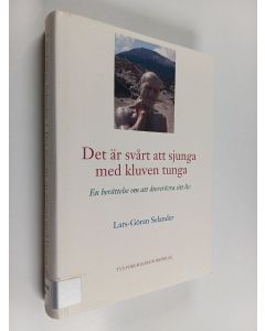 Kirjailijan Lars-Göran Selander käytetty kirja Det är svårt att sjunga med kluven tunga : en berättelse om att återerövra sitt liv