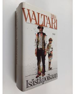 Kirjailijan Mika Waltari käytetty kirja Isästä poikaan