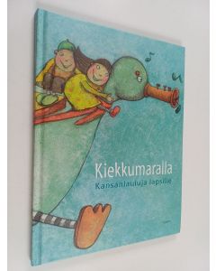 käytetty kirja Kiekkumaralla kansanlauluja lapsille