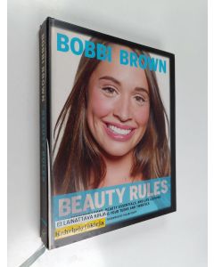 Kirjailijan Bobbi Brown käytetty kirja Beauty rules : fabulous looks, beauty essentials, and life lessons for loving your teens and twenties