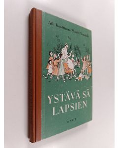 Kirjailijan Martti Simojoki & Aili Konttinen käytetty kirja Ystävä sä lapsien : alakansakoulun raamatunhistoria