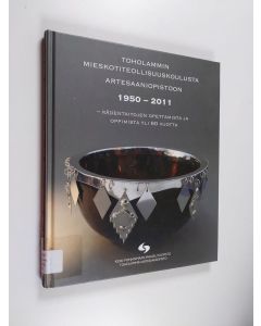 käytetty kirja Toholammin mieskotiteollisuuskoulusta artesaaniopistoon 1950-2011 : kädentaitojen opettamista ja oppimista yli 60 vuotta