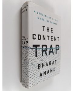 Kirjailijan Bharat Anand käytetty kirja The Content Trap : A Strategist's Guide to Digital Change