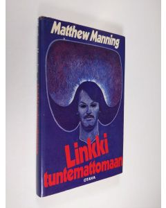 Kirjailijan Matthew Manning käytetty kirja Linkki tuntemattomaan