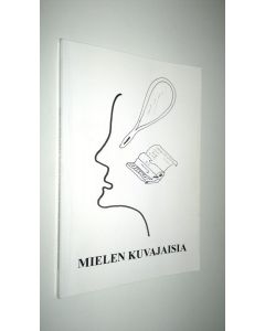 Tekijän Riitta Suhonen käytetty kirja Mielen kuvajaisia