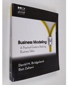 Kirjailijan David M. Bridgeland käytetty kirja Business modeling : a practical guide to realizing business value