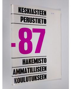 käytetty teos Keskiasteen perustieto 86-87 : hakemisto ammatilliseen koulutukseen
