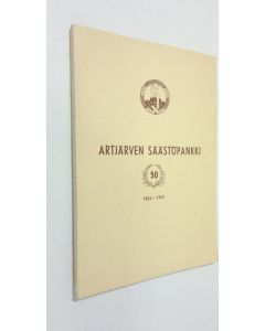 Kirjailijan Oskari Louhimo käytetty kirja Artjärven säästöpankki 15.1.1904-15.1.1954