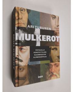Kirjailijan Ari Turunen käytetty kirja Mulkerot : patsaalle korotettujen suurmiesten elämäkertoja
