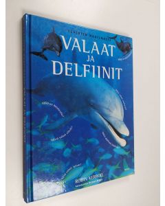 Kirjailijan Robin Kerrod käytetty kirja Valaat ja delfiinit