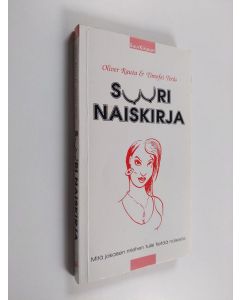 Kirjailijan Oliver Rauta käytetty kirja Suuri naiskirja : mitä jokaisen miehen tulisi tietää naisesta