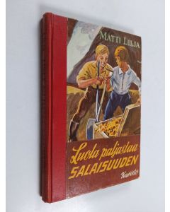 Kirjailijan Matti Lilja käytetty kirja Luola paljastaa salaisuuden