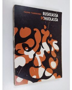 Kirjailijan Tauno Tarkkinen käytetty kirja Ruskeassa Pohjolassa