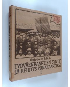 Kirjailijan Marja-Leena Salkola käytetty kirja Työväenkaartien synty ja kehitys punakaartiksi 1917-18 ennen kansalaissotaa 1