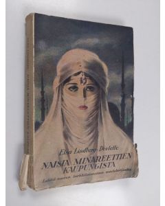 Kirjailijan Elsa Lindberg-Dovlette käytetty kirja Naisia minareettien kaupungista
