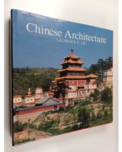 Kirjailijan Laurence G. Liu käytetty kirja Chinese Architecture