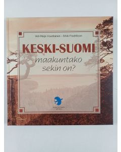 Kirjailijan Eeva Voutilainen käytetty kirja Keski-Suomi : maakuntako sekin on?