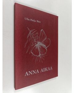 Kirjailijan Ulla-Maija Bütt käytetty kirja Anna aikaa : runoja
