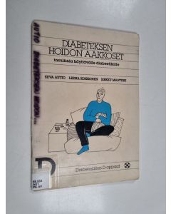 Kirjailijan Eeva Autio käytetty teos Diabeteksen hoidon aakkoset : insuliinia käyttävälle diabeetikolle