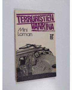 Kirjailijan Mini Loman käytetty kirja Terroristien vankina