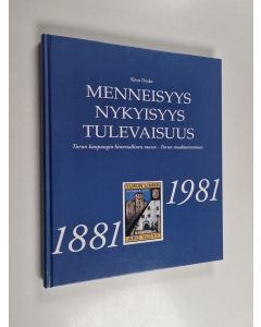 Kirjailijan Knut Drake käytetty kirja Menneisyys nykyisyys tulevaisuus : Turun kaupungin historiallinen museo - Turun maakuntamuseo 1881-1981