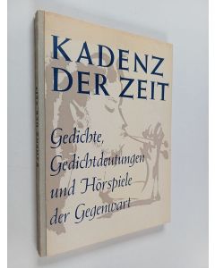 Kirjailijan Cornelius Witt & Franz Werneke käytetty kirja Kadenz der Zeit - Gedichte, Gedichtdeutungen und Hörspiele der Gegenwart ; eine Auswahl für höhere Schulen