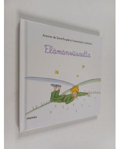 Kirjailijan Antoine de Saint-Exupery käytetty kirja Elämänviisautta : Antoine de Saint-Exupéryn kauneimpia ajatuksia