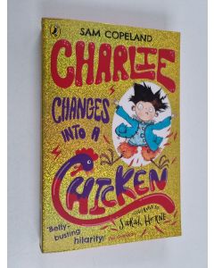 Kirjailijan Sam Copeland käytetty kirja Charlie changes into a chicken