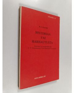 Kirjailijan M. J. Kaltio käytetty kirja Historiaa vai harhautusta