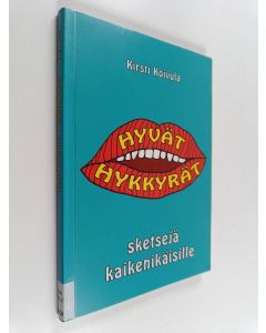 Kirjailijan Kirsti Koivula käytetty kirja Hyvät hykkyrät : sketsejä kaikenikäisille - Sketsejä kaikenikäisille