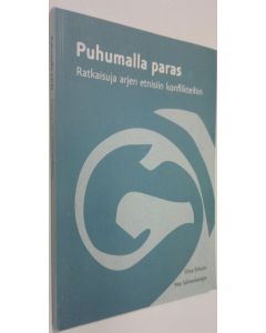 Kirjailijan Elina Ekholm käytetty kirja Puhumalla paras : ratkaisuja arjen etnisiin konflikteihin (ERINOMAINEN)