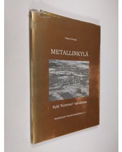 Kirjailijan Raimo Kivioja käytetty kirja Metallinkylä : kylä "kummun" kainalossa