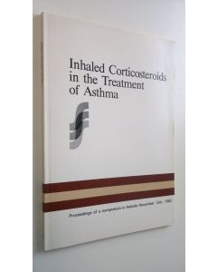käytetty kirja Inhaled corticosteroids in the treatment of asthma : proceedings of a symposium in Helsinki, November 12th, 1982