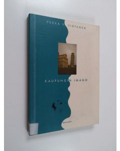 Kirjailijan Pekka V. Virtanen käytetty kirja Kaupungin imago : mikä tekee Pariisista Pariisin ja Pisasta Pisan?