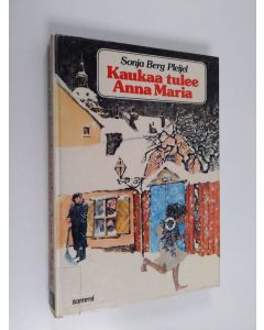 Kirjailijan Sonja Berg Pleijel käytetty kirja Kaukaa tulee Anna Maria