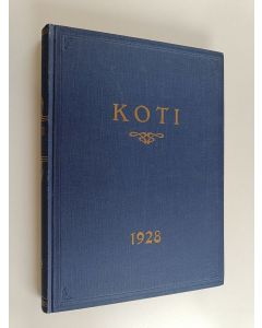 Kirjailijan Vilho Reima käytetty kirja Koti : Kotikasvatusyhdistyksen äänenkannattaja 1928 vuosikerta ( nrot 1-10 + kodin joulu)