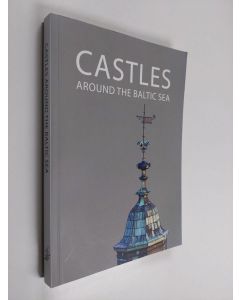 käytetty kirja Castles around the Baltic sea : The illustrated guide