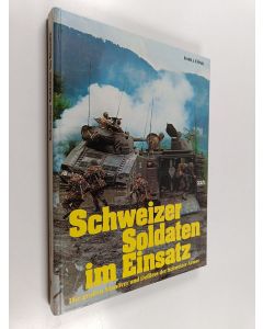 Kirjailijan Karl Lüönd & Irene Kellenberg käytetty kirja Schweizer Soldaten im Einsatz - die grossen Manöver und Defilees der Schweizer Armee