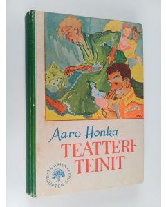 Kirjailijan Aaro Honka käytetty kirja Teatteriteinit eli Vanha koulu tuulettuu