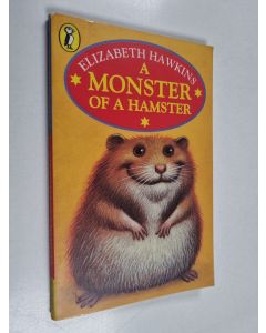 Kirjailijan Elizabeth Hawkins käytetty kirja Monster of a Hamster