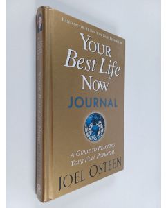 Kirjailijan Joel Osteen käytetty kirja Your Best Life Now : Journal : A Guide to Reaching Your Full Potential
