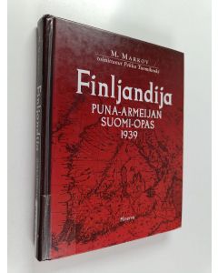 Kirjailijan M. Markov käytetty kirja Finljandija : puna-armeijan Suomi-opas 1939