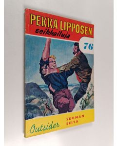 Kirjailijan Outsider käytetty kirja Pekka Lipposen seikkailuja 76 : Surmakurun seita