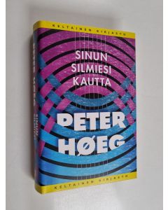 Kirjailijan Peter Höeg käytetty kirja Sinun silmiesi kautta