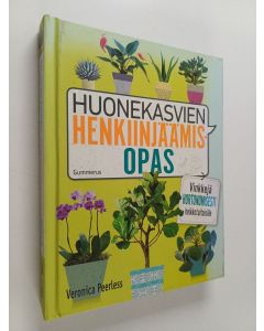 Kirjailijan Veronica Peerless käytetty kirja Huonekasvien henkiinjäämisopas : vinkkejä hortonomisesti heikkotaitoisille