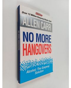Kirjailijan Allen Carr käytetty kirja No More Hangovers - Alcohol: The easyway solution