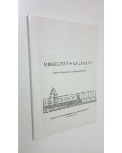 Tekijän Leila Utriainen käytetty kirja Mikkelistä maailmalle : Mikkelin kirjoittajat ry:n tekstejä Internetissä